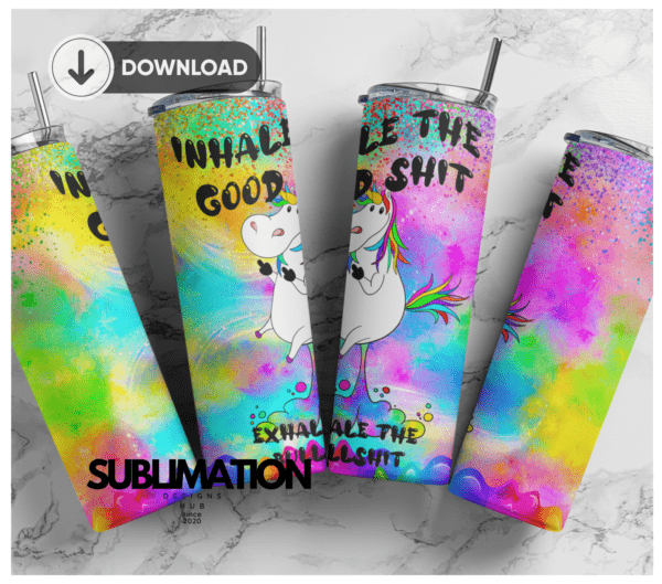 Inhale the good shit, exhale the bullshit 20oz Skinny tumbler wrap |Fuck unicorn  20 oz skinny Tumbler wrap | Rainbow printSarcastic | Digital File | Sublimation Design |PNG