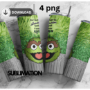 Sesame Street trash Oscar 20oz Skinny tumbler wrap | Dont Let Sunshine spoil your rain | Digital File | Sublimation Design |PNG