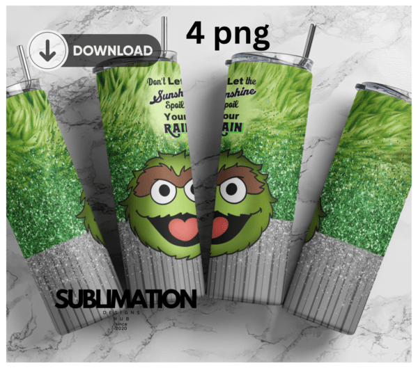 Sesame Street trash Oscar 20oz Skinny tumbler wrap | Dont Let Sunshine spoil your rain | Digital File | Sublimation Design |PNG