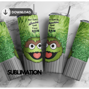 Sesame Street trash Oscar 20oz Skinny tumbler wrap | Dont Let Sunshine spoil your rain | Digital File | Sublimation Design |PNG