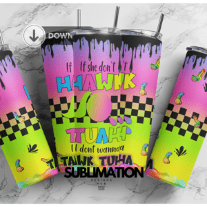 Give 'em that Hawk Tuah meme, Spit on that thing, Hawk Tuah neon Rainbow, 20oz Skinny tumbler wrap | Digital Download File | Sublimation Design |PNG
