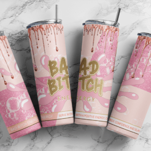 Bad Bitch Energy, born to sparkle, PLouise style, 100% that bitch, Juice box, makeup lovers, Download PNG, Design20oz Tumbler, Sublimation