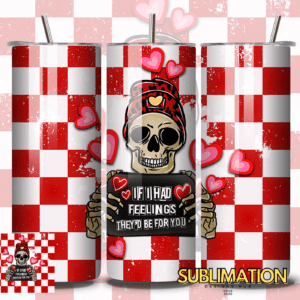 if i had feelings they'd be for you 20oz Tumbler, png tumbler wrap | Digital File | Sublimation Design