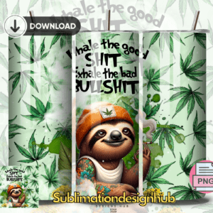 Inhale the good shit, exhale the bad bullshit, weed 20oz Skinny tumbler wrap | Cannabis 420 | Smoking weed Digital File | Sublimation Design |PNG