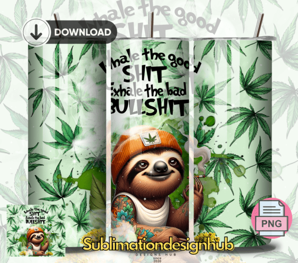 Inhale the good shit, exhale the bad bullshit, weed 20oz Skinny tumbler wrap | Cannabis 420 | Smoking weed Digital File | Sublimation Design |PNG
