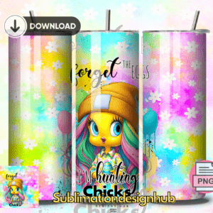 Forget the eggs, I'am Hunting Chick, 20oz Skinny tumbler wrap | Tweety girl | Easter Digital File | Sublimation Design |PNG