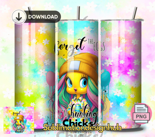 Forget the eggs, I'am Hunting Chick, 20oz Skinny tumbler wrap | Tweety girl | Easter Digital File | Sublimation Design |PNG